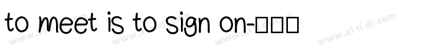 to meet is to sign on字体转换